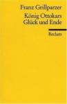 König Ottokars Glück und Ende - Franz Grillparzer