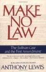 Make No Law: The Sullivan Case and the First Amendment - Anthony Lewis
