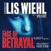 Face of Betrayal: A Triple Threat Novel (Audio) - Pam Turlow, Lis Wiehl, April Henry