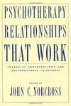 Psychotherapy Relationships that Work: Therapist Contributions and Responsiveness to Patients - John C. Norcross