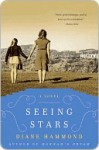 Seeing Stars: A Novel - Diane Hammond