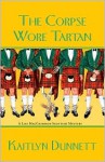 The Corpse Wore Tartan - Kaitlyn Dunnett