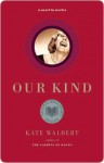 Our Kind: A Novel in Stories - Kate Walbert