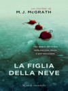 La figlia della neve (Rizzoli best) (Italian Edition) - M.J. McGrath