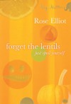 Forget the Lentils: Just Spoil Yourself - Rose Elliot