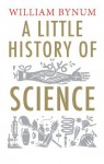 A Little History of Science - W.F. Bynum