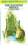 The Haunted Bridge (Nancy Drew, #15) - Carolyn Keene