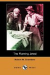 The Flaming Jewel (Dodo Press) - Robert W. Chambers