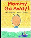 Mommy, Go Away! - Lynne Jonell, Petra Mathers