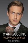 Ryan Gosling: Hollywood's Finest - Nick Johnstone