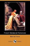 French Mediaeval Romances, from the Lays of Marie de France (Dodo Press) - Marie de France