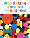 Wondering Around Wandering: Work-So-Far by Mike Perry - James Victore, Mike Perry, Jim Datz, Ed Fella