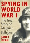 Spying in World War I - The true story of Margriet Ballageer (Digital General) - Janet Dean