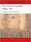 The First Crusade, 1096-99: Conquest of the Holy Land (Campaign Series) - David Nicolle, Lee Johnson (Editor), Christa Hook (Illustrator)