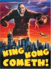 King Kong Cometh! - Paul A. Woods