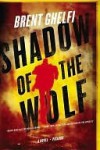 Shadow of the Wolf: A Novel - Brent Ghelfi