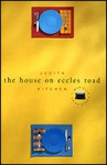 The House on Eccles Road: A Novel - Judith Kitchen