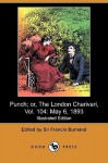 Punch; Or, The London Charivari, Vol. 104: May 6, 1893 (Illustrated Edition) (Dodo Press) - Francis Cowley Burnand