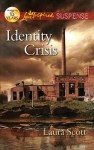 Identity Crisis (Love Inspired Suspense) - Laura Scott