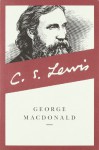 George MacDonald: An Anthology - 365 Readings - C.S. Lewis, George MacDonald