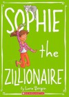 Sophie The Zillionaire (Turtleback School & Library Binding Edition) (Sophie (Pb)) - Lara Bergen