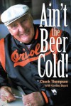 Ain't the Beer Cold!, New Edition - Chuck Thompson