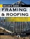 Miller's Guide to Framing and Roofing - Mark R. Miller, Rex Miller