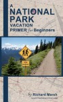 A National Park Vacation Primer for Beginners - Richard Marsh, Mary Lou Bradley