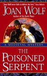 The Poisoned Serpent (Medieval Mystery) - Joan Wolf