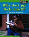 Why Does My Body Smell?: And Other Questions about Hygiene - Angela Royston