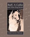 Buff, a Collie and Other Dog Stories - Albert Payson Terhune