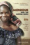 Monique and the Mango Rains: Two Years with a Midwife in Mali - Kris Holloway