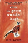 When the Green Woods Laugh - H.E. Bates