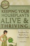 The Complete Guide to Keeping Your Houseplants Alive and Thriving: Everything You Need to Know Explained Simply - Sandy Baker