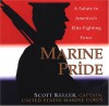 Marine Pride: A Salute to America's Elite Fighting Force: A Salute to America's Elite Fighting Force - Scott Keller