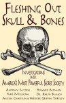 Fleshing Out Skull & Bones: Investigations into America's Most Powerful Secret Society - Kris Millegan