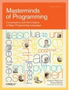 Masterminds of Programming: Conversations with the Creators of Major Programming Languages - Federico Biancuzzi, Chromatic