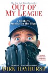 Out of My League: A Rookie's Survival in the Bigs - Dirk Hayhurst