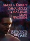 Beyond the Dark (Includes: Tales of the Demon World, #5; Breeds, #13) - Angela Knight, Lora Leigh, Emma Holly, Diane Whiteside