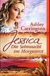 Jessica - Die Sehnsucht im Morgenrot - Ashley Carrington