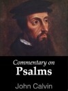 Commentary on Psalms - John Calvin