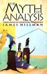 The Myth of Analysis: Three Essays in Archetypal Psychology - James Hillman