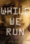 While We Run - Karen Healey