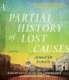 A Partial History of Lost Causes (Audio) - Jennifer duBois, Kathe Mazur, Stephen Hoye