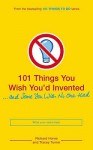 101 Things You Wish You'd Invented And Some You Wish No One Had - Tracey Turner