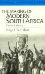 The Making of Modern South Africa: Conquest, Apartheid, Democracy - Nigel Worden