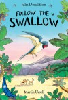 Follow the Swallow - Julia Donaldson