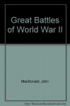 Great Battles of World War II - John MacDonald