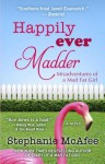 Happily Ever Madder: Misadventures of a Mad Fat Girl - Stephanie McAfee