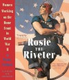 Rosie the Riveter: Women Working on the Home Front in World War II - Penny Colman